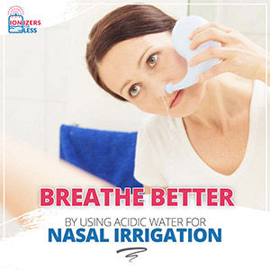 Breathe better by using Acidic Water for Nasal Irrigation