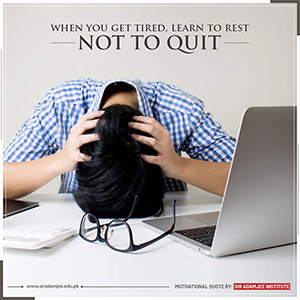 When you get tired, learn to rest, not to quit